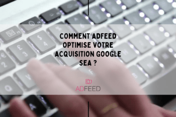 Comment AdFeed optimise votre acquisition Google SEA ?